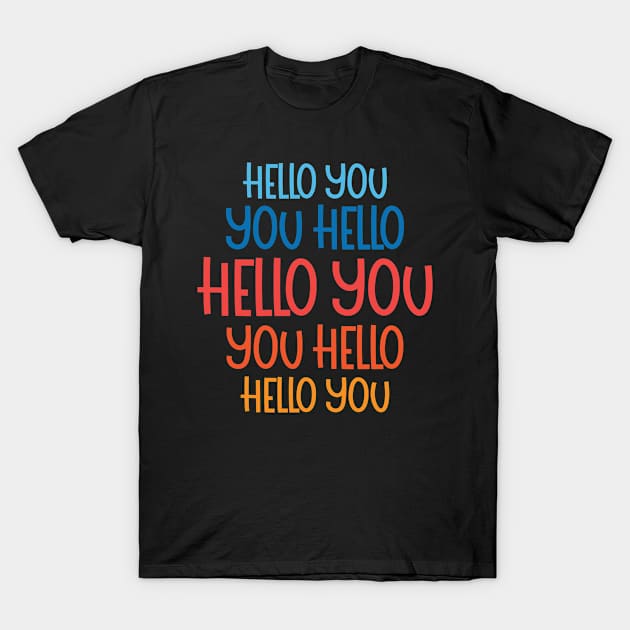 hello you T-Shirt by saundank